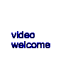 video welcome